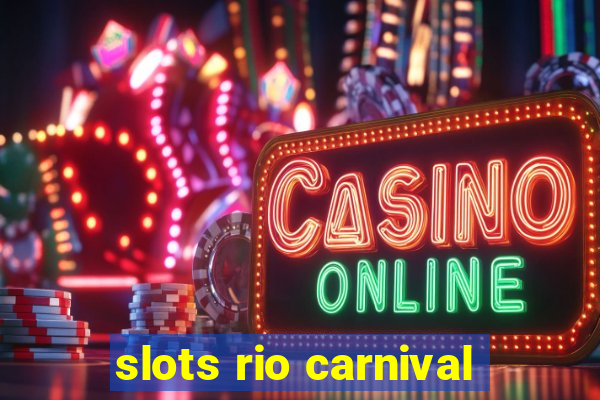 slots rio carnival